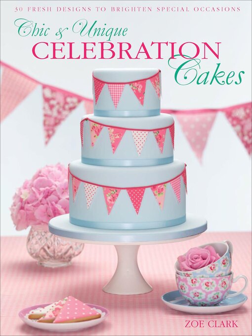 Title details for Chic & Unique Celebration Cakes by Zoe Clark - Available